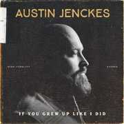 If You Grew Up Like I Did , Austin Jenckes
