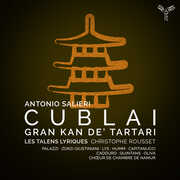 Salieri: Cublai, Gran Kan De' Tartari , Les Talens Lyriques