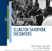 Ellington Saxophone Encounters , Mark Masters Ensemble