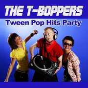 Tween Pop Hits Party , The T-Boppers