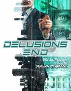 Delusions End: Breaking Free Of The Matrix 