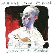 Jesus On The Mainline , Mississippi Fred McDowell