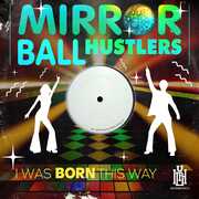I Was Born This Way , Mirror Ball Hustlers