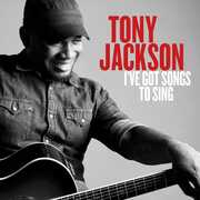 I've Got Songs To Sing , Tony Jackson