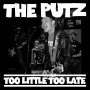 Too Little Too Late , Putz