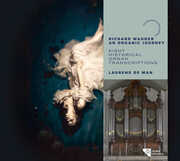 Wagner: An Organic Journey - Eight Historical Organ Transcriptions , Richard Wagner