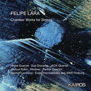 Felipe Lara: Chamber Works For Strings (Various Artists) , Various Artists