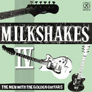 Milkshakes Iv: The Men With The Golden Guitars , The Milkshakes