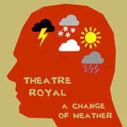 A Change Of Weather , Theatre Royal