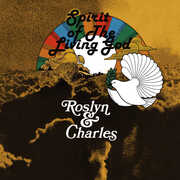 Spirit of the Living God , Roslyn & Charles