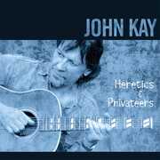 Heretics and Privateers , John Kay