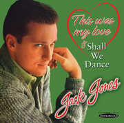 This Was My Love and Shall We Dance , Jack Jones