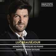 Baroque Session on Piano , Luc Beausejour