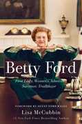 Betty Ford: First Lady, Women's Advocate, Survivor, Trailblazer 