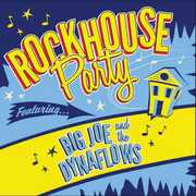 Rockhouse Party , Big Joe & the Dynaflows