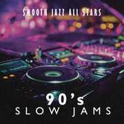 90's Slow Jams , The Smooth Jazz All Stars
