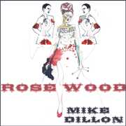 Rosewood , Mike Dillon