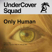 Only Human , Undercover Squad