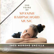 300 Years of Spanish Harpsichord Music , Ines Moreno Uncilla
