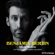 Nikolao Medtner: Les Trois Dernihres Sonates Pour , Benjamin Bertin