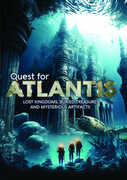 Quest For Atlantis: Lost Kingdoms, Buried Treasures And Mysterious Artifacts 