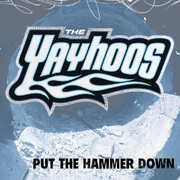 Put The Hammer Down , The Yayhoos