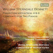 William Sterndale Bennett: Piano Concerto Nos. 4 & 6 and Concerto for Two Pianos , Simon Callaghan