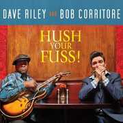 Hush Your Fuss , Bob Corritore