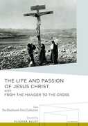 The Life and Passion of Jesus Christ /  From the Manger to the Cross 