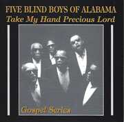 Take My Hand Precious Lord , The Blind Boys of Alabama