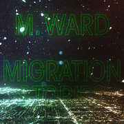 Migration Stories (White Vinyl) , M. Ward