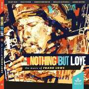 Nothing But Love The Music Of Frank Lowe , Kelley Hurt