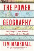 The Power of Geography: Ten Maps that Reveal the Future of Our World 