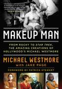 Makeup Man: From Rocky to Star Trek The Amazing Creations of Hollywood's Michael Westmore , Michael Westmore