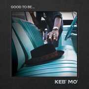 Good To Be... , Keb' Mo'