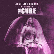 Just Like Heaven: A Tribute To The Cure (Various Artists) , Various Artists