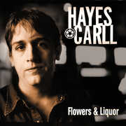 Flowers And Liquor , Hayes Carll