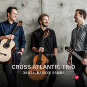 Danza, Baiao E Samba , Cross Atlantic Trio