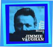 Do You Get The Blues? , Jimmie Vaughan