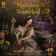 Maddalena in Wonderland , Maddalena Del Gobbo