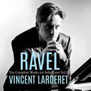 Ravel: Complete Works for Solo Piano, Vol. 2 , Vincent Larderet