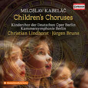 Miloslav Kabelac: Children's Choruses , Kinderchor der Deutschen Oper Berlin