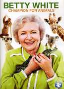 Betty White: Champion for Animals , David Purdham