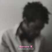 Dreams / Rooms , K Bryant