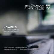 Howells: Cello Concerto An English Mass , The Choir of King's College Cambridge