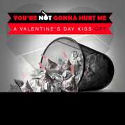 You're Not Gonna Hurt Me (A Valentine's Day Kiss Off) , Various Artists