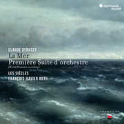 Debussy: La Mer & Premiere Suite D'orchestre , Les Siècles