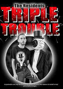 The Residents Present: Triple Trouble 