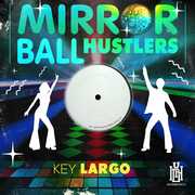 Key Largo , Mirror Ball Hustlers