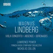 Lindberg: Viola Concerto; Absence; Serenades , Finnish Radio Symphony Orchestra